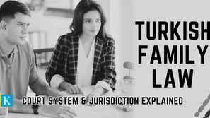 The Aspects of Turkish Family Law System & Jurisdiction