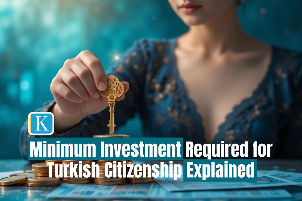 Minimum Investment Required for Turkish Citizenship Explained. Learn $400K real estate, $500K deposit & other routes with Kurucuk & Associates.