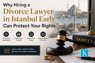 Learn why hiring a divorce lawyer in Istanbul early can protect your rights, finances, children, and future during divorce proceedings.
