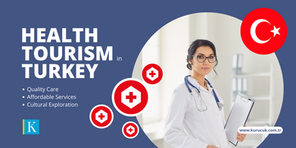 Health Tourism in Turkey: Quality Care, Affordable Services, and Cultural Exploration