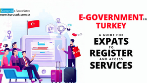 E-Government in Turkey: A Guide for Expats to Register and Access Services