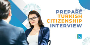 How to Prepare for Turkish Citizenship Interview