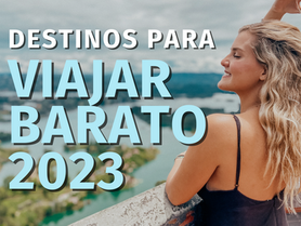 5 Destinos baratos para viajar este 2023
