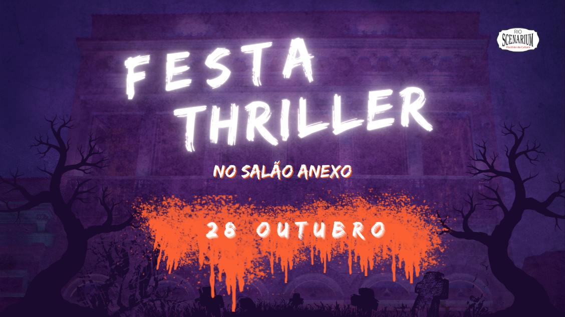 28.10 - FESTA THRILLER NO RIO SCENARIUM