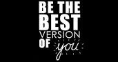 Be the best version of you