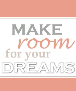 Make room for your DREAMS