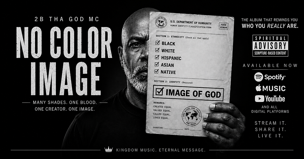 Rodney K. Spears as 2B Tha God MC promoting the No Color Image album with a human identity form declaring Image of God.