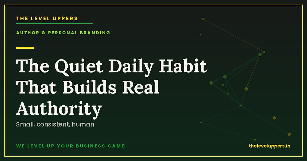 The Quiet Daily Habit That Builds Real Authority