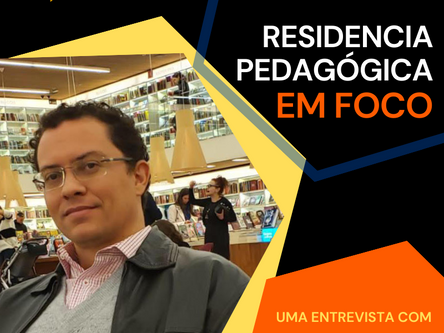 RESIDÊNCIA PEDAGÓGICA EM FOCO