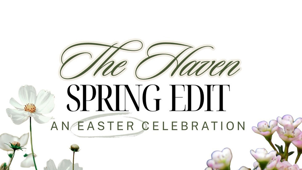 The Haven Spring Edit: An Easter Celebration