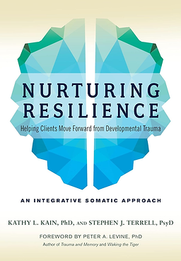 Nurturing Resilience: Helping Clients Move Forward from Developmental Trauma by Kathy L. Kain, PhD, and Stephen J. Terrell, PsyD