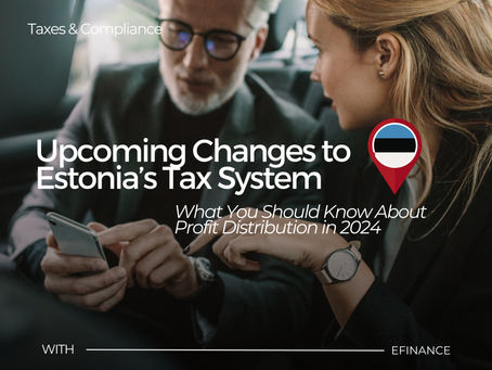 Upcoming Changes to Estonia’s Tax System : What You Should Know About Profit Distribution in 2024