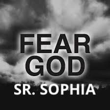 FEAR GOD – Sr.Sophia