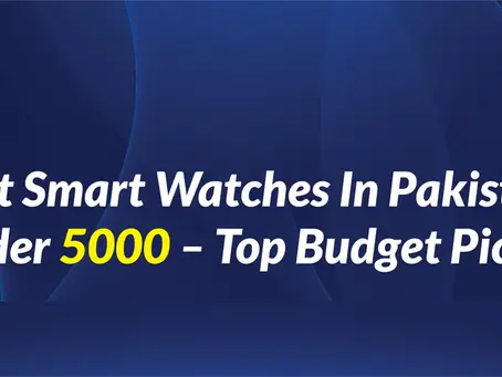 Best Smart Watches in Pakistan Under 5000 – Top Affordable Picks 2025
