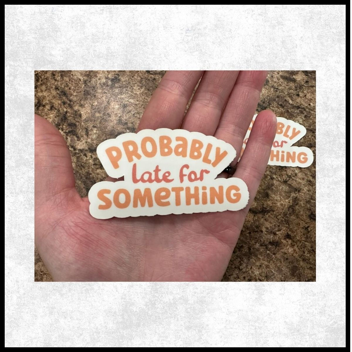Probably Late Vinyl Sticker: Water Resistant