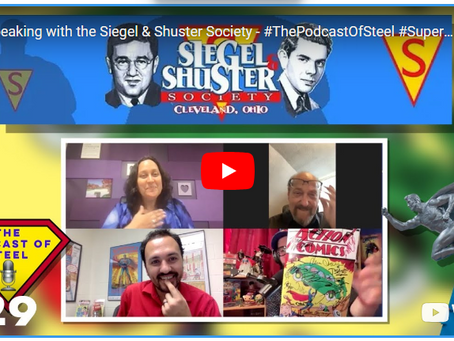 The Podcast of Steel, Episode 29:  Speaking with the Siegel & Shuster Society