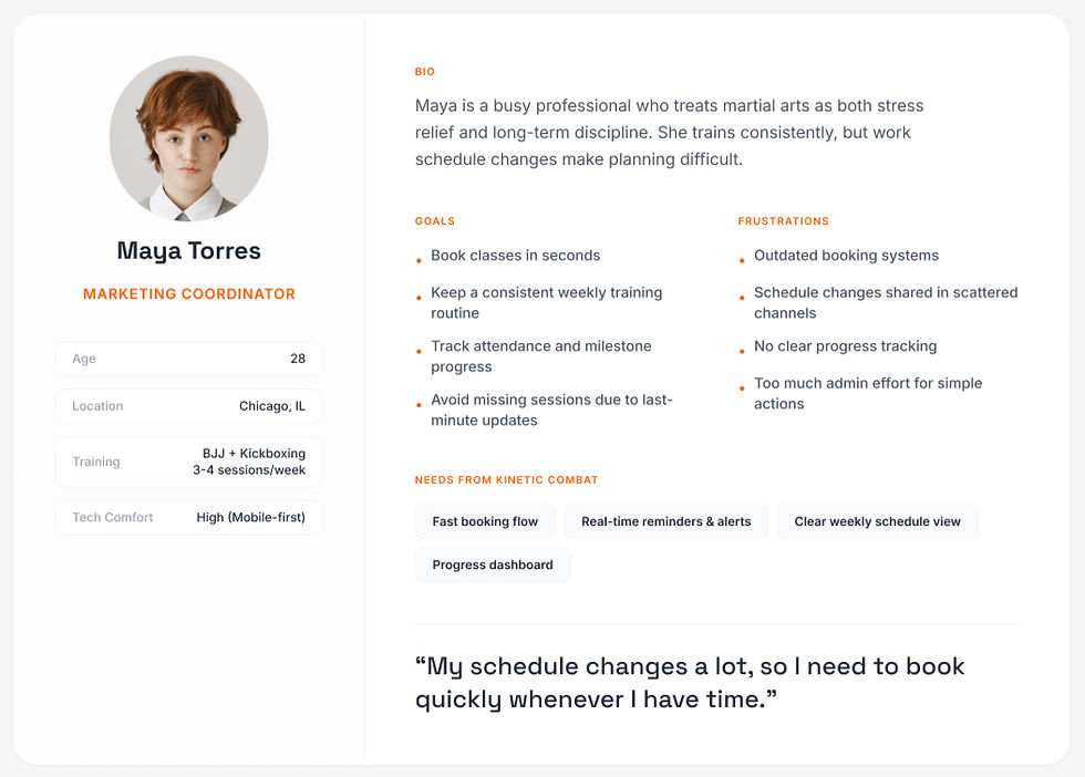Primary Persona: Maya Torres represents busy professionals who train 3–4 times per week and need a fast, reliable way to book classes under changing schedules.