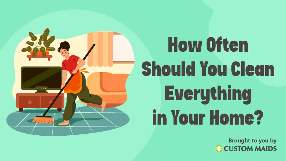 How Often Should You Clean Everything in Your Home? A Complete Guide for a Healthier Living Space
