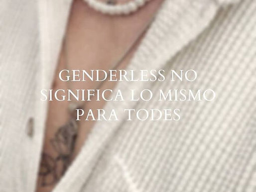 Genderless no significa lo mismo para todes