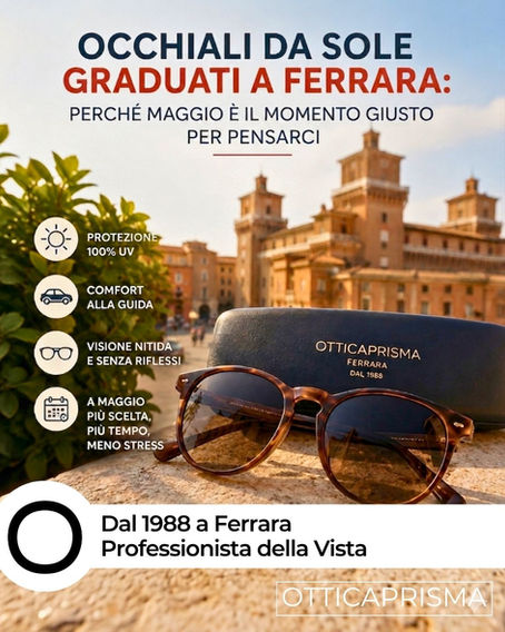 Occhiali da sole graduati a Ferrara: perché maggio è il momento giusto per pensarci