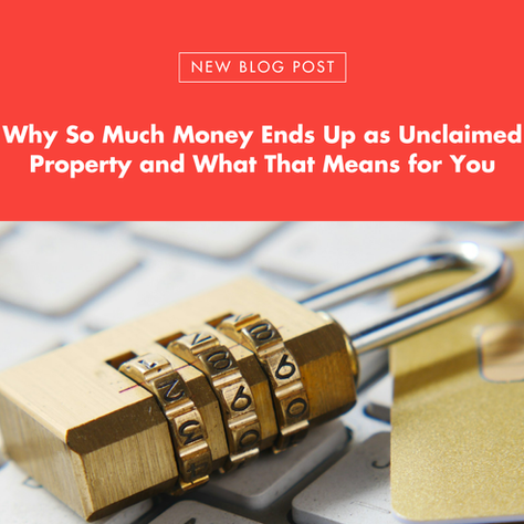 Why So Much Money Ends Up as Unclaimed Property and What That Means for You