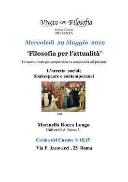 Vivere con Filosofia presenta: L'accetta sociale Shakespeare e contemporanei - Marinella Rocca Longo Università di Roma 3 - 29 maggio 2019 ore 18.15 - Casina del Curato ROMA