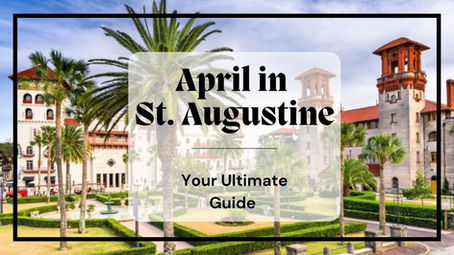 🌸 April in St. Augustine: Your Guide to Local Events, Weather, and More! 🌴