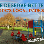 The playpark at Plantation Park, with the words 'We Deserve Better' and 'KPC's Local Parks' and 'A Lick of Paint Doesn't Cut It'.