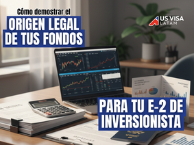 Cómo demostrar la fuente legal de tus fondos para una visa E-2