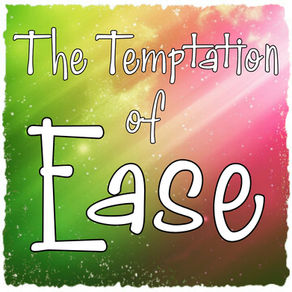 the tempation of ease