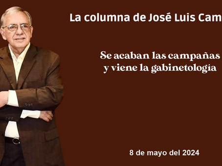 Se acaban las campañas y viene la gabinetología
