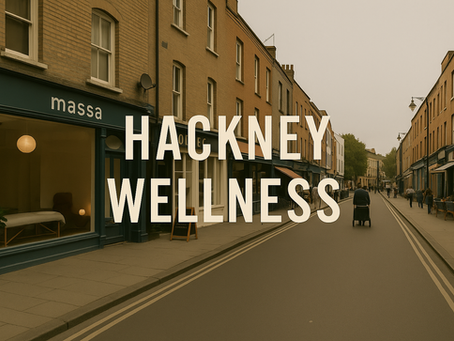 5 Wellness Spots in Hackney You’ll Love (And Why Massage Belongs on the List)