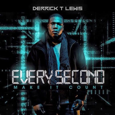 Derrick T. Lewis on making an impact with 'Every Second (Make It Count)' & where it all began
