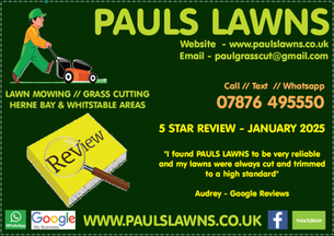 JANUARY 2025 - HAPPY CUSTOMER : "I found PAULS LAWNS to be very reliable and my lawns were always cut and trimmed to a high standard" : Audrey - Google Reviews.