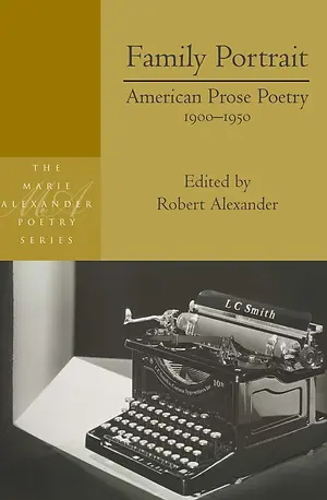 Family Portrait: American Prose Poetry 1900-1950