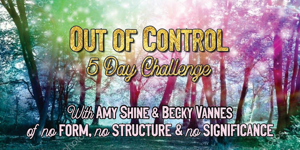 5 Days of No Form, No Structure, No Significance for $25 with Amy & Becky