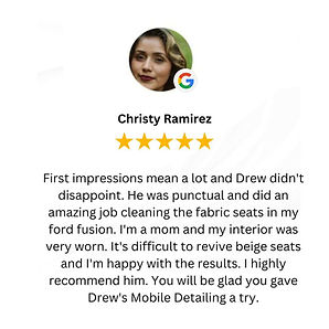 Christy Ramirez google review for Drew's Mobile Detailing