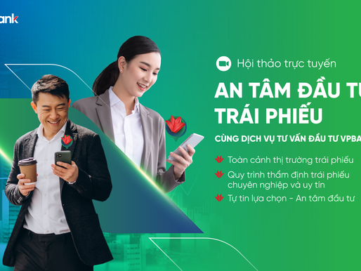 Hội thảo trực tuyến An tâm Đầu tư Trái phiếu cùng Dịch vụ Tư vấn đầu tư VPBank