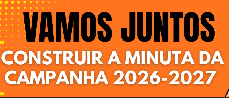 Vamos construir a Minuta da Campanha Salarial. Dê sugestão!