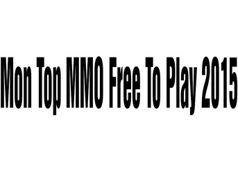 Mon Top MMO Free To Play 2015