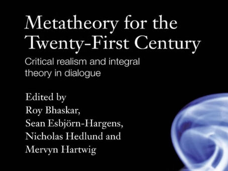Metatheory for the Twenty-First Century: Critical Realism and Integral Theory in Dialogue