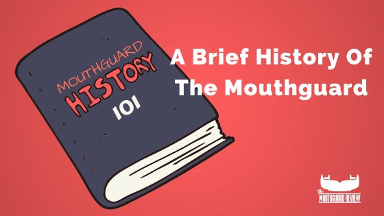 A Brief History Of The Mouthguard