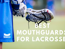 Best Mouthguards For Lacrosse