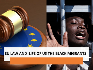 EU Law and Life of Us the Black Migrants