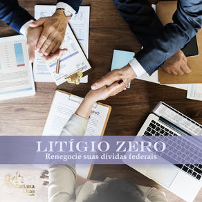 Litígio Zero: Renegocie suas dívidas federais