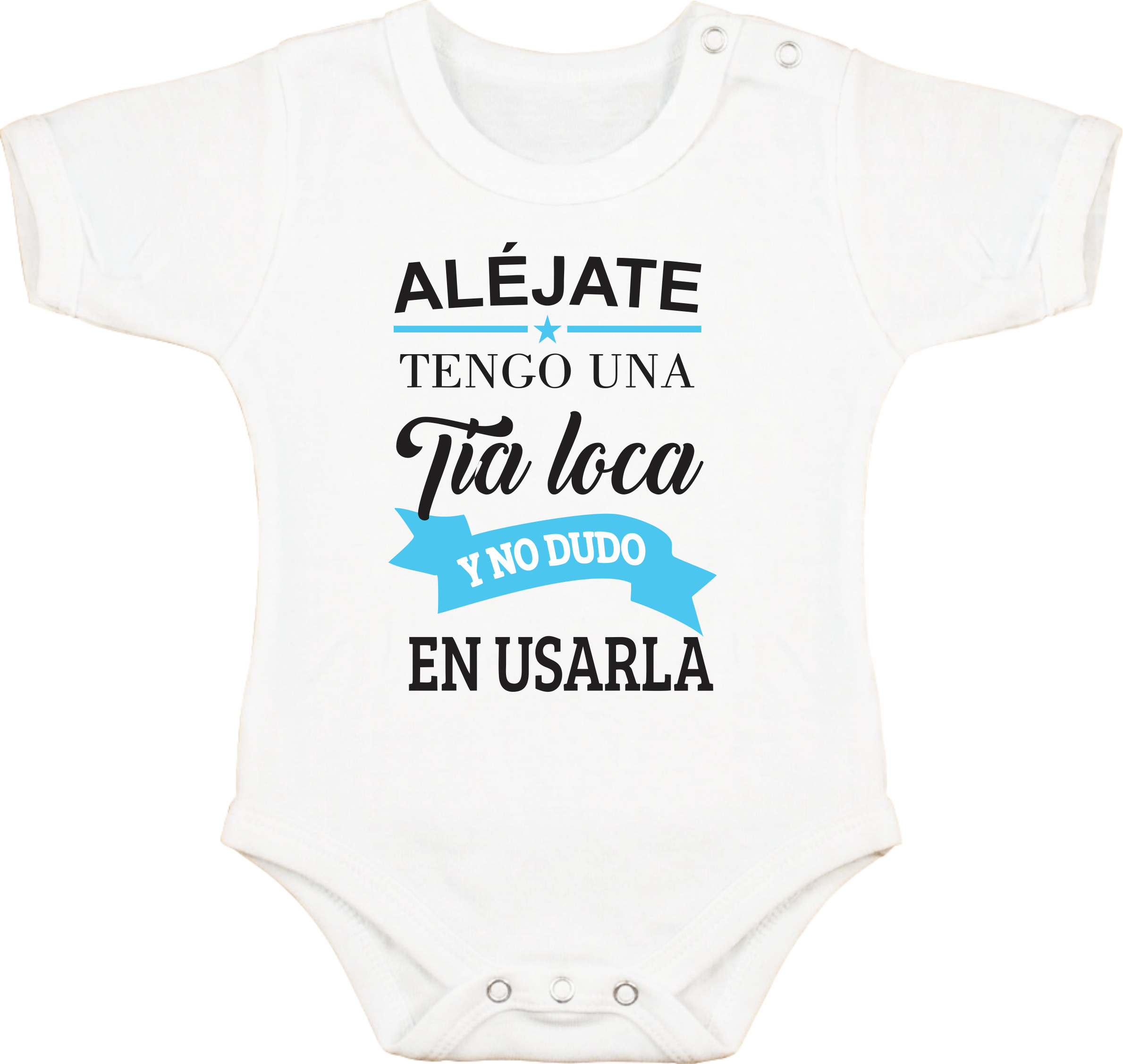 Body con Frase "Alejate tengo una Tía loca y no dudo en usarla"