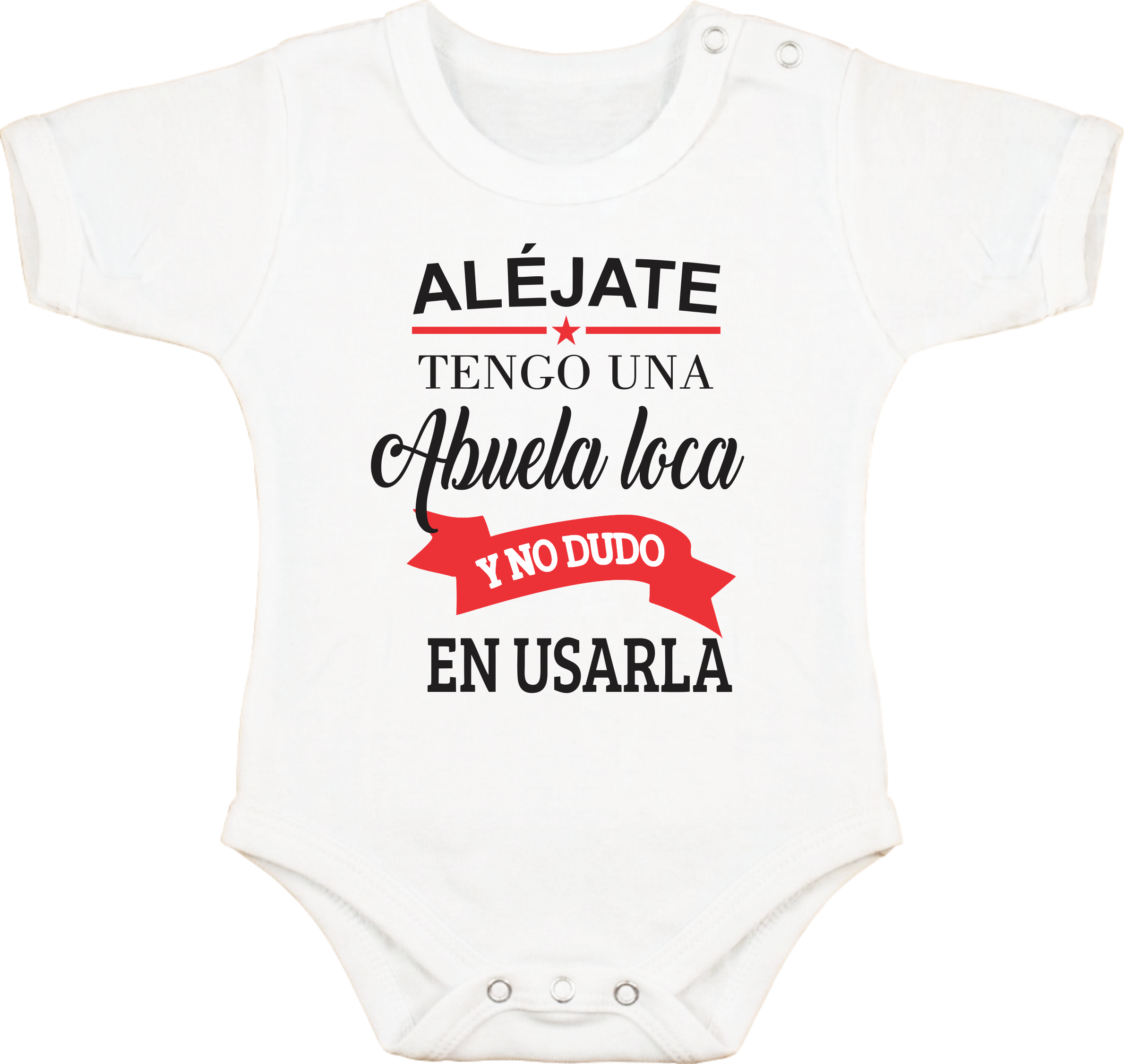Body con Frase "Alejate tengo una abuela loca y no dudo en usarla"
