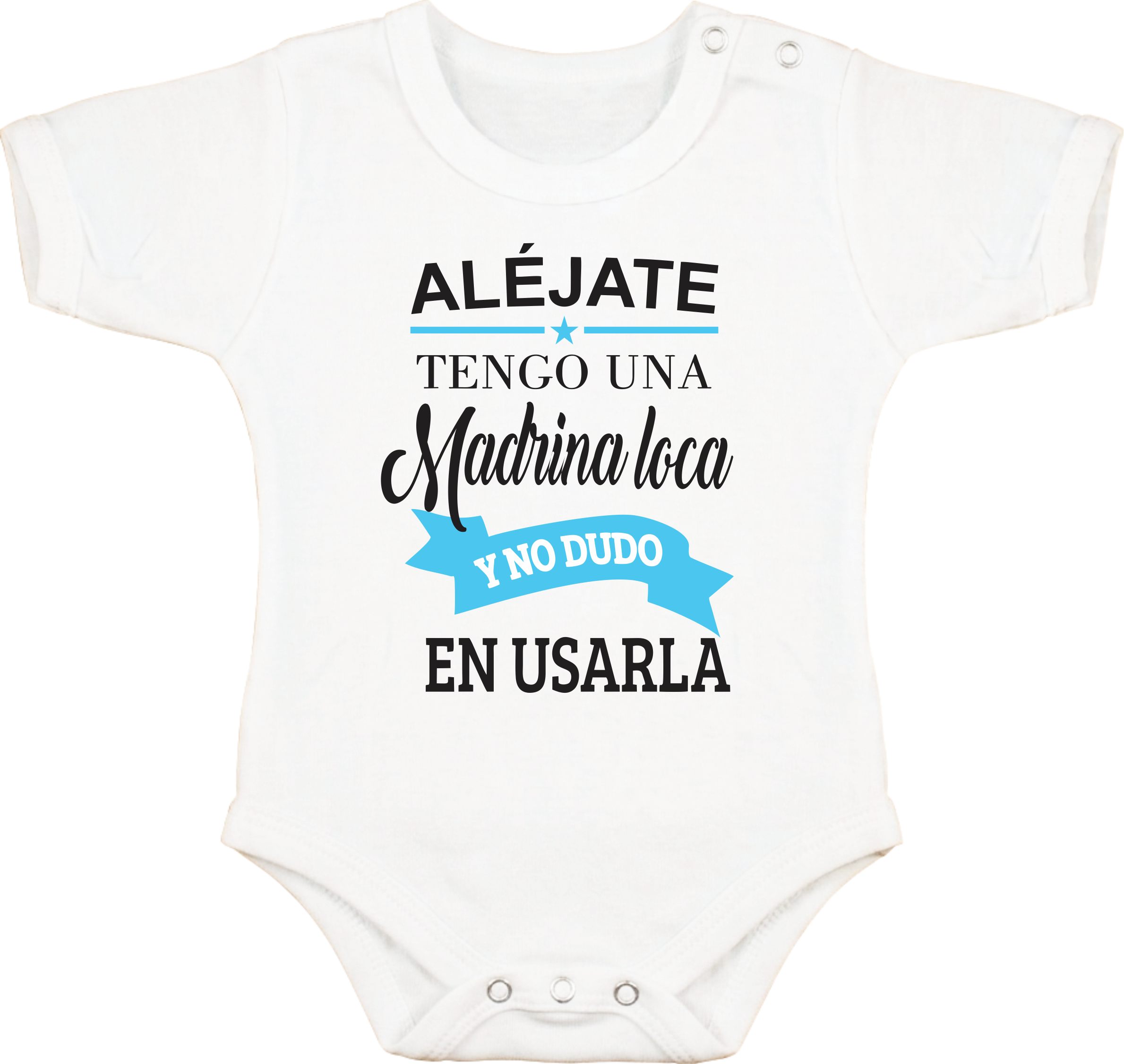 Body con Frase "Alejate tengo una madrina loca y no dudo en usarla"