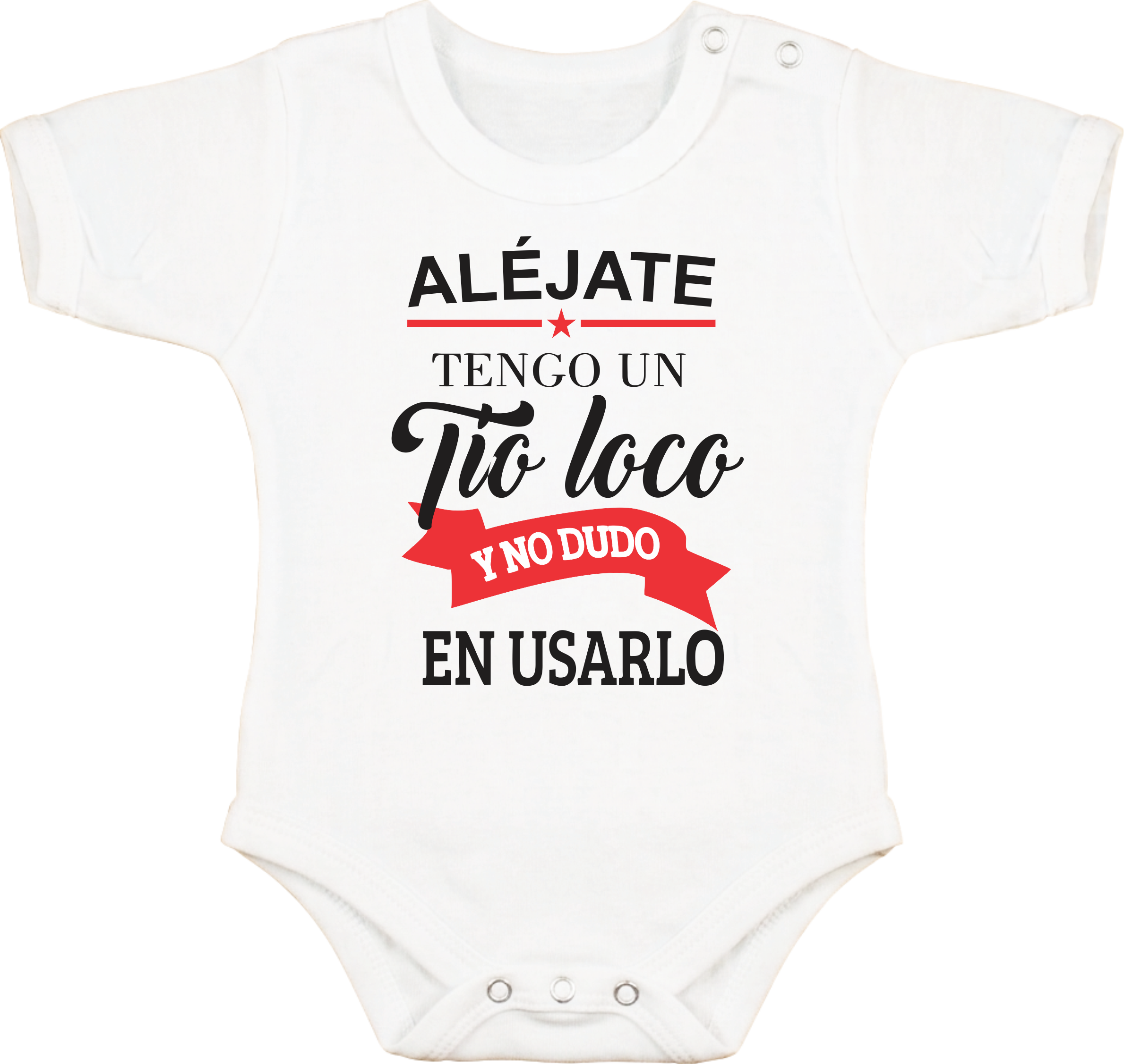 Body con Frase "Alejate tengo un Tío loco y no dudo en usarlo"