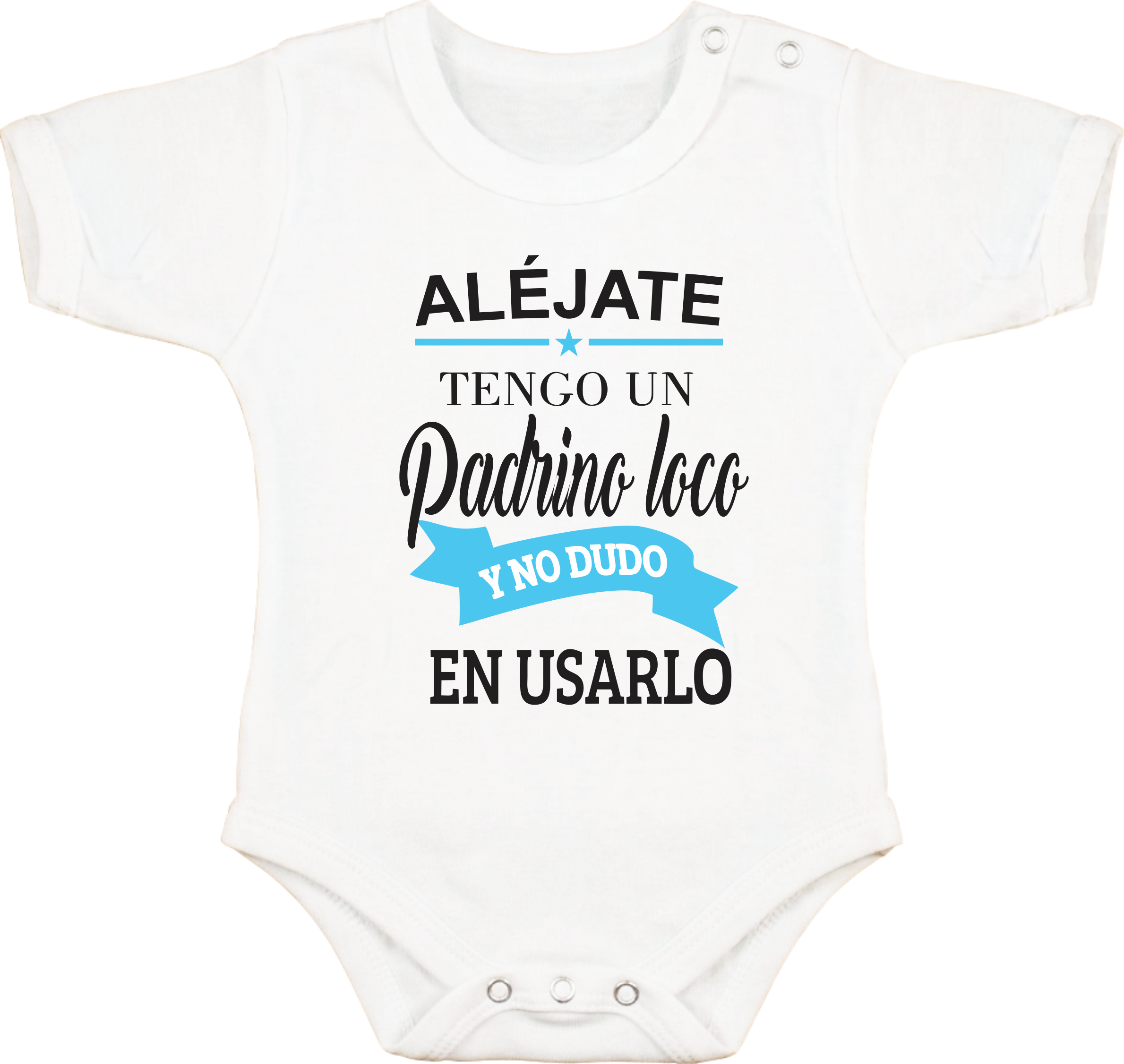 Body con Frase "Alejate tengo un Padrino loco y no dudo en usarlo"